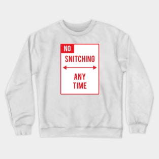 NO SNITCHING Crewneck Sweatshirt